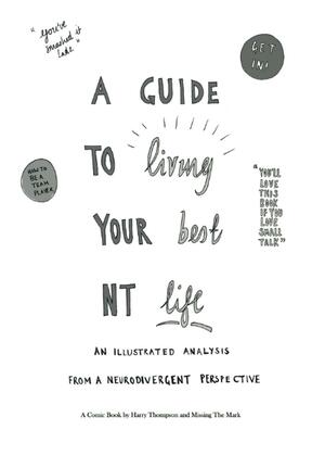A Guide to Living Your Best NT Life: An Illustrated Analysis From a Neurodivergent Perspective by Eliza Fricker, Harry Thompson
