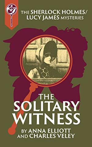 The Solitary Witness by Anna Elliott, Charles Veley