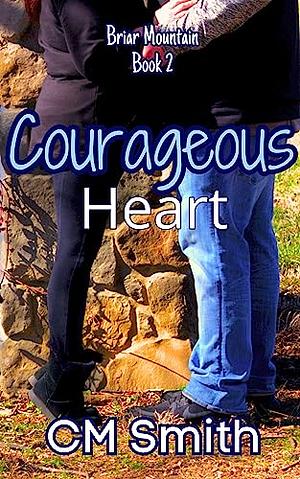 Courageous Heart  by C.M. Smith