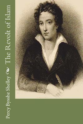The Revolt of Islam by Percy Bysshe Shelley