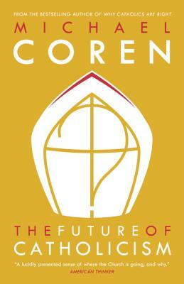 The Future of Catholicism by Michael Coren