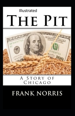 The Pit: A Story of Chicago Illustrated by Frank Norris