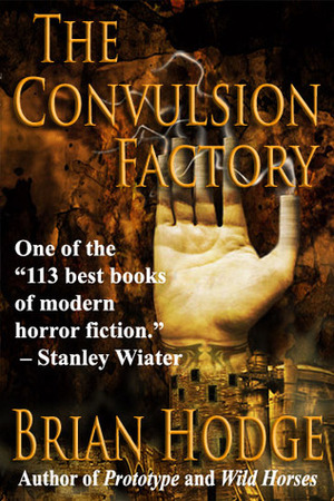The Convulsion Factory by Brian Hodge