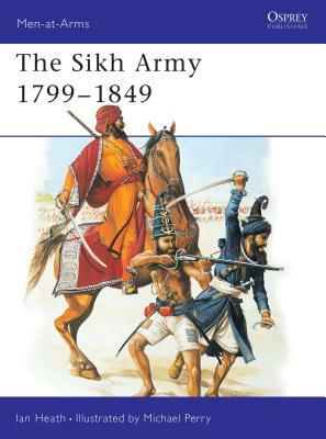 The Sikh Army 1799-1849 by Ian Heath