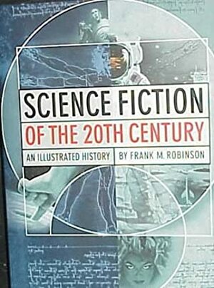 Science Fiction of the 20th Century: An Illustrated History by Ann G. Bennett, Frank M. Robinson