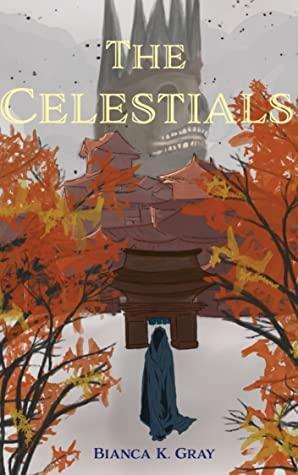 The Celestials by Bianca K. Gray