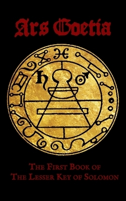 Ars Goetia: The First Book of the Lesser Key of Solomon by 