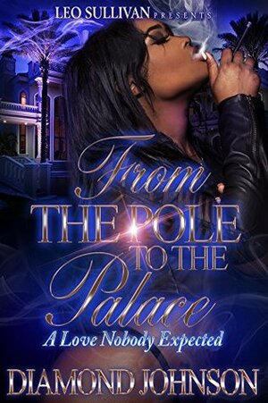 From the Pole to the Palace: A Love Nobody Expected by Diamond D. Johnson