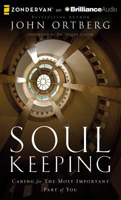 Soul Keeping: Caring for the Most Important Part of You by John Ortberg