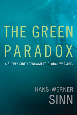 The Green Paradox: A Supply-Side Approach to Global Warming by Hans-Werner Sinn