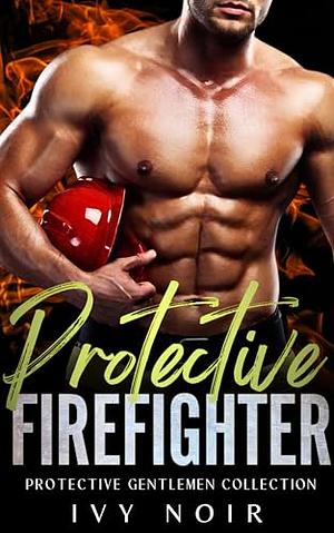 Protective Firefighter by Ivy Noir