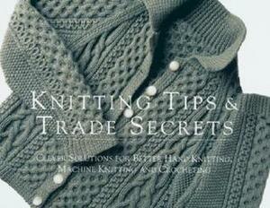 Knitting Tips & Trade Secrets: Clever Solutions for Better Hand Knitting, Machine Knitting, and Crocheting by Mary Galpin Barnes, Threads