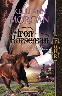 The Iron Horseman: Redbourne Series Book Four - Levi's Story by Kelli Ann Morgan