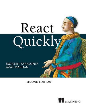 React Quickly, Second Edition by Azat Mardan, Morten Barklund