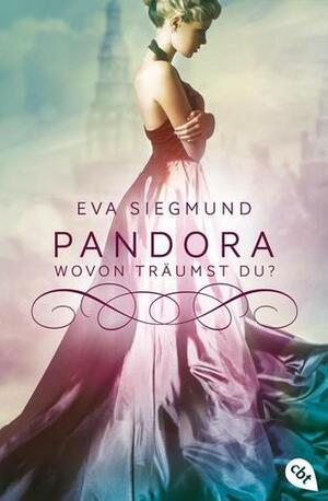 Pandora - Wovon träumst du? by Eva Siegmund