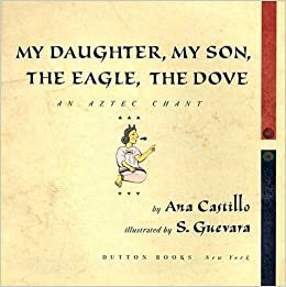 My Daughter, My Son, The Eagle, The Dove by Ana Castillo