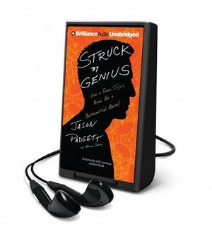 Struck by Genius: How a Brain Injury Made Me a Mathematical Marvel by Maureen Ann Seaberg, Jason Padgett