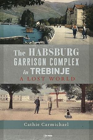 The Habsburg Garrison Complex in Trebinje by Cathie Carmichael