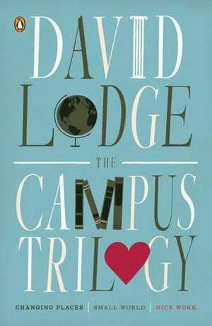 The Campus Trilogy: Changing Places / Small World / Nice Work by David Lodge