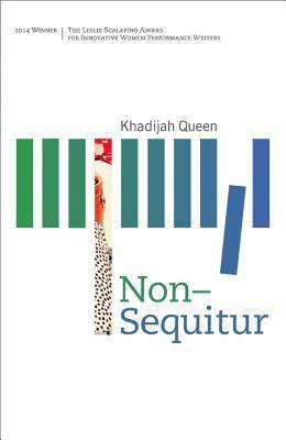 Non-Sequitur by Khadijah Queen