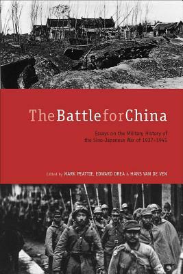 The Battle for China: Essays on the Military History of the Sino-Japanese War of 1937-1945 by 