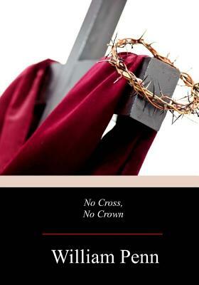 No Cross, No Crown by William Penn