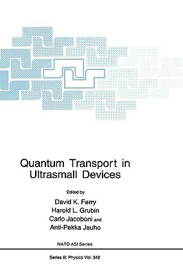 Quantum Transport in Ultrasmall Devices: Proceedings of a NATO Advanced Study Institute on Quantum Transport in Ultrasmall Devices, Held July 17-30, 1 by 