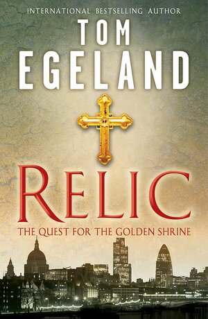 Relic: The Quest for the Golden Shrine by Tom Egeland