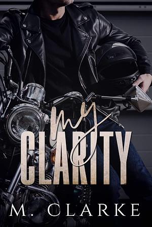 My Clarity by M. Clarke