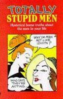 Totally Stupid Men: Hysterical Home Truths about the Men in Your Life by Trafalgar Square Press, Michael O'Mara