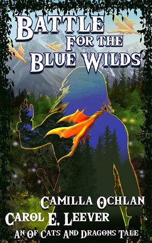 Battle for the Blue Wilds by Camilla Ochlan, Carol E. Leever