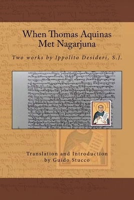 When Thomas Aquinas Met Nagarjuna: Two Works by Ippolito Desideri, S.J. by Guido Stucco