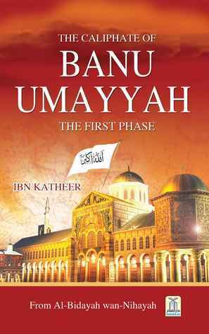 The Caliphate of Banu Ummaiya by ابن كثير, Ibn Kathir
