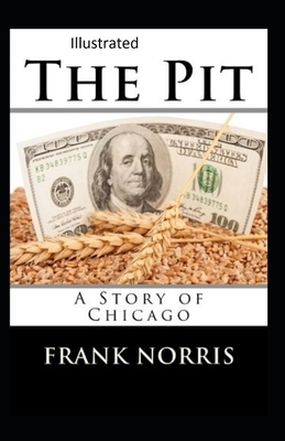 The Pit: A Story of Chicago Illustrated by Frank Norris