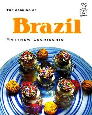 The Cooking of Brazil by Matthew Locricchio