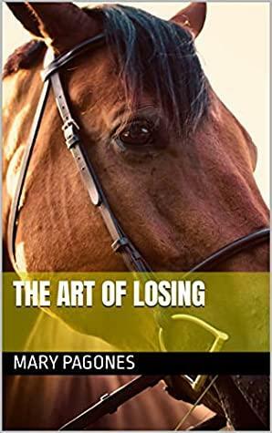 The Art of Losing by Mary Pagones