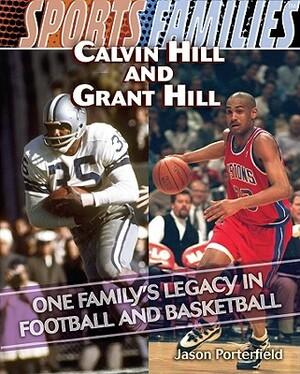 Calvin Hill and Grant Hill: One Family's Legacy in Football and Basketball by Jason Porterfield