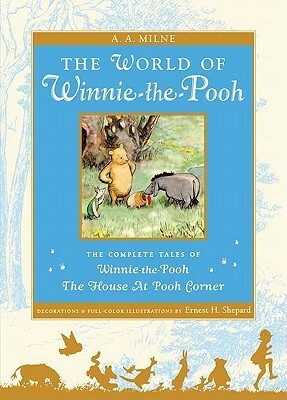 The World of Winnie-the-Pooh by Ernest H. Shepard, A.A. Milne