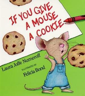 If You Give a Mouse a Cookie Big Book by Laura Joffe Numeroff, Felicia Bond