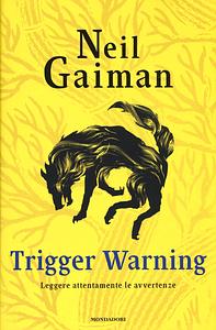 Trigger Warning. Leggere attentamente le avvertenze by Neil Gaiman