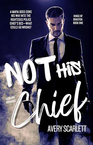Not His Chief: A Contemporary MM Mafia Romance Novella by Avery Scarlett