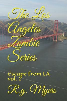 The Los Angeles Zombie Series: Escape from La Vol. 2 by R. G. Myers