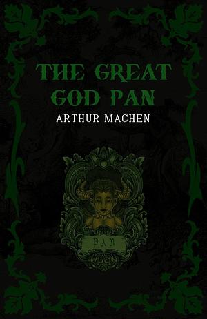 The Great God Pan by Arthur Machen