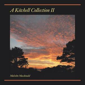 A Kitchell Collection II by Malcolm MacDonald