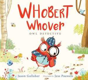 Whobert Whover, Owl Detective by Jason June, Jess Pauwels