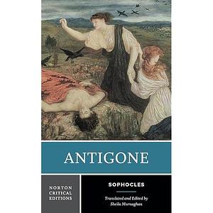 Antigone: A Norton Critical Edition by Sheila Murnaghan, Sophocles