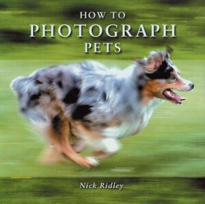 How to Photograph Pets by Nick Ridley
