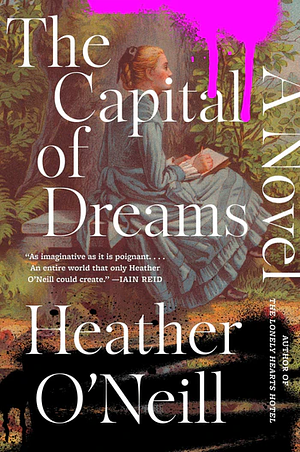 The Capital of Dreams by Heather O'Neill