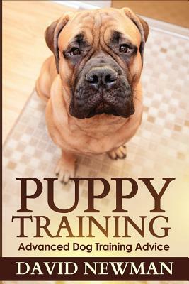 Puppy Training: Advanced Dog Training Advice by David Newman