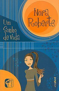 Um Sonho de Vida by Nora Roberts, A.B. Pinheiro de Lemos